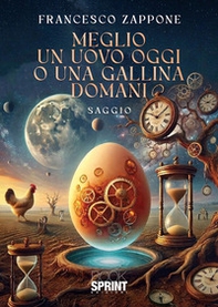 Meglio un uovo oggi o una gallina domani - Librerie.coop