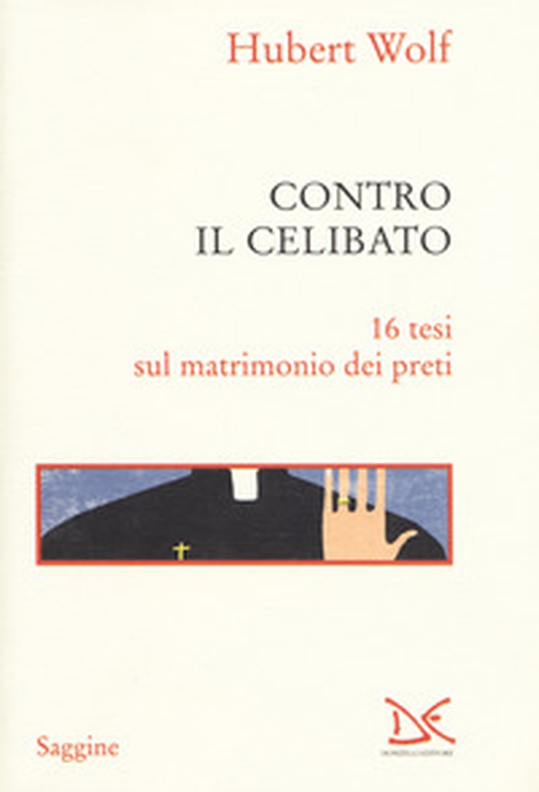Contro il celibato. 16 tesi sul matrimonio dei preti - Librerie.coop Contro il celibato. 16 tesi sul matrimonio dei preti - Librerie.coop