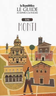 Roma Monti. Quartiere Italia. Le guide ai sapori e ai piaceri - Librerie.coop