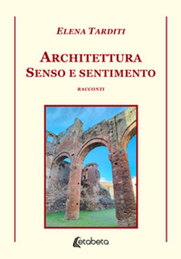 Architettura. Senso e sentimento - Librerie.coop