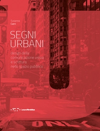 Segni urbani. Design della comunicazione visiva e scrittura nello spazio pubblico - Librerie.coop