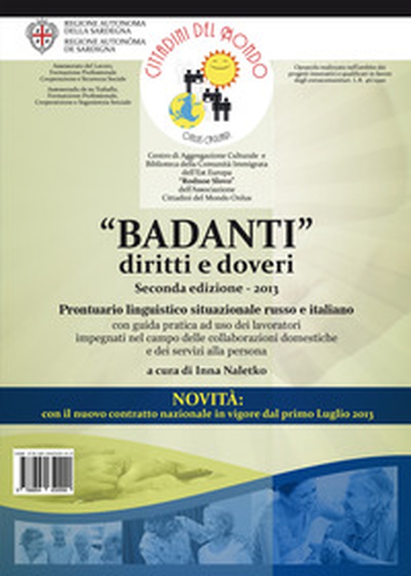 «Badanti» diritti e doveri. Prontuario linguistico situazionale russo e italiano con guida pratica ad uso dei lavoratori impegnati nel campo delle collaborazioni domestiche e dei servizi alla persona - Librerie.coop «Badanti» diritti e doveri. Prontuario linguistico situazionale russo e italiano con guida pratica ad uso dei lavoratori impegnati nel campo delle collaborazioni domestiche e dei servizi alla persona - Librerie.coop