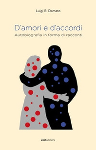 D'amori e d'accordi. Autobiografia in forma di racconti - Librerie.coop