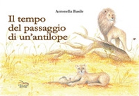 Il tempo del passaggio di un'antilope - Librerie.coop