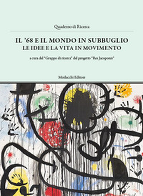 Il '68 e il mondo in subbuglio. Le idee e la vita in movimento - Librerie.coop Il '68 e il mondo in subbuglio. Le idee e la vita in movimento - Librerie.coop