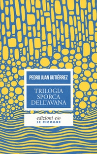 Trilogia sporca dell'Avana: Ancorato alla terra di nessuno-Senza niente da fare-Sapore di me - Librerie.coop Trilogia sporca dell'Avana: Ancorato alla terra di nessuno-Senza niente da fare-Sapore di me - Librerie.coop