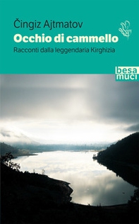 Occhio di cammello. Racconti dalla leggendaria Kirghizia - Librerie.coop Occhio di cammello. Racconti dalla leggendaria Kirghizia - Librerie.coop