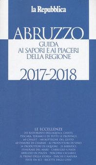 Abruzzo. Guida ai sapori e ai piaceri della regione 2017-2018 - Librerie.coop