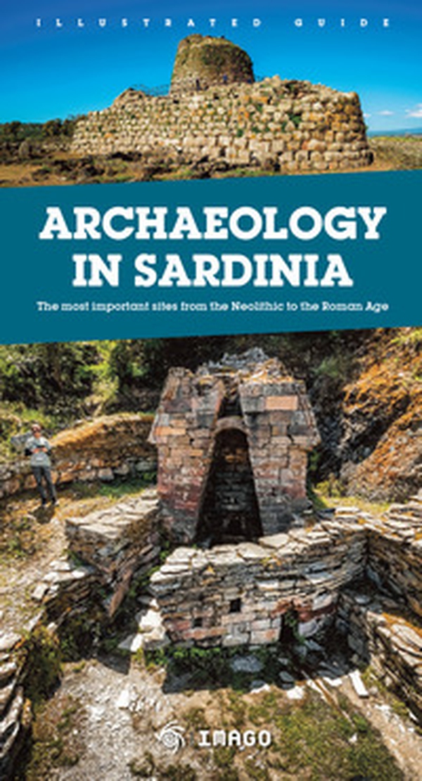 Archaeology in Sardinia. The most important sites from the Neolithic to the Roman Age - Librerie.coop Archaeology in Sardinia. The most important sites from the Neolithic to the Roman Age - Librerie.coop