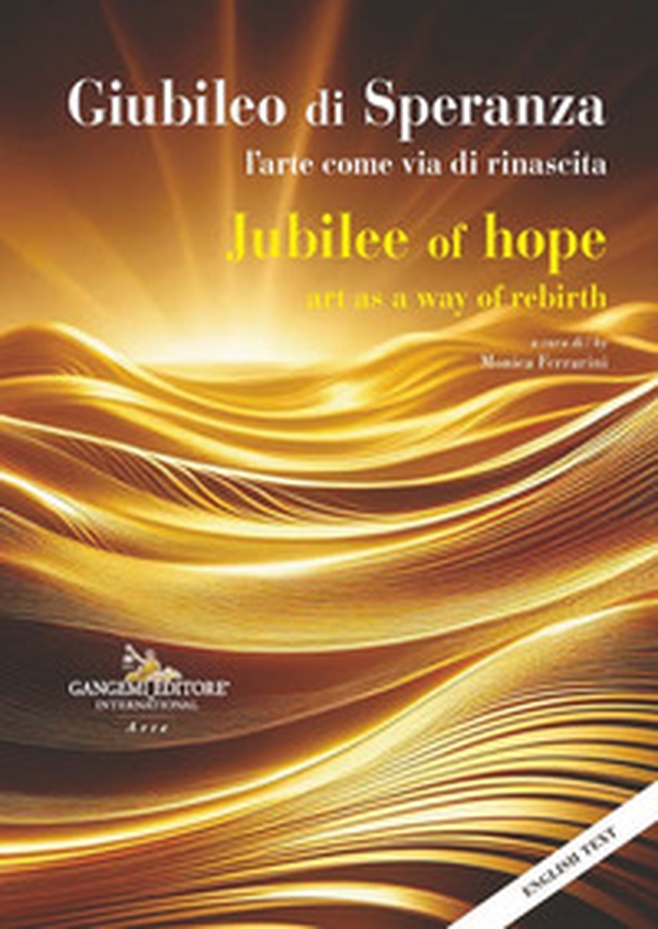 Giubileo di speranza. L'arte come via di rinascita-Jubilee of hope. Art as a way of rebirth - Librerie.coop