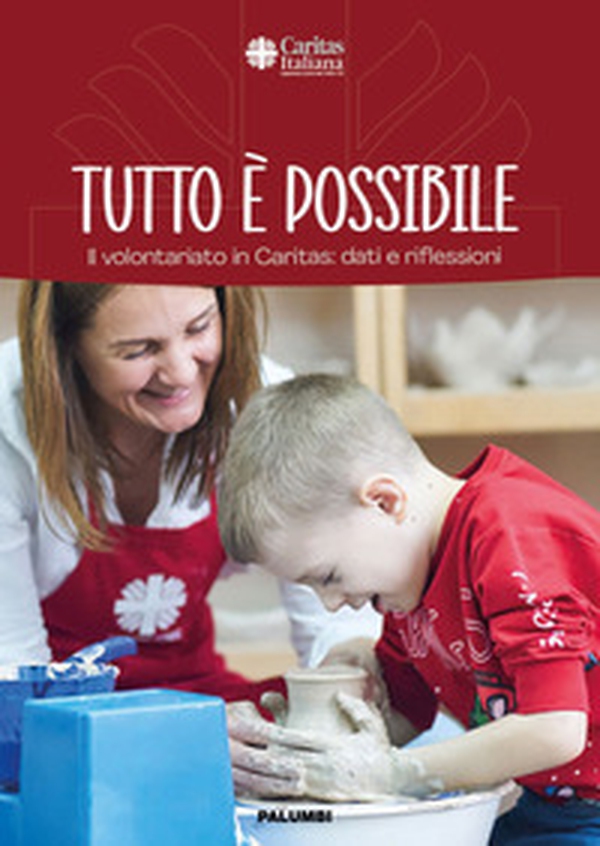 Tutto è possibile. Il volontariato in Caritas: dati e riflessioni - Librerie.coop Tutto è possibile. Il volontariato in Caritas: dati e riflessioni - Librerie.coop