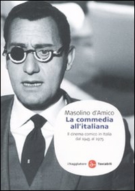 La commedia all'italiana. Il cinema comico in Italia dal 1945 al 1975 - Librerie.coop La commedia all'italiana. Il cinema comico in Italia dal 1945 al 1975 - Librerie.coop