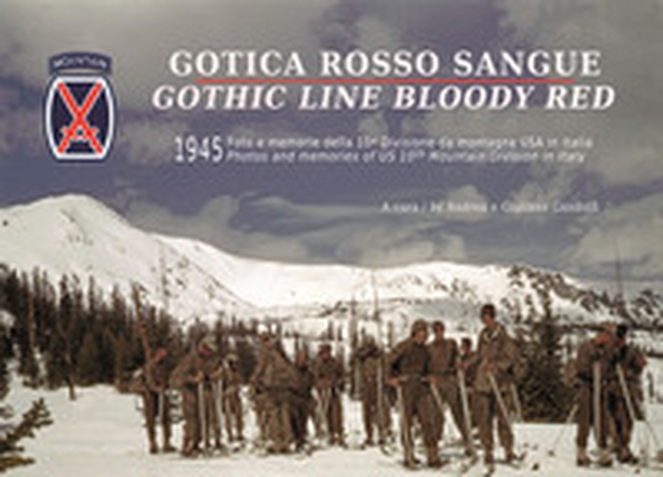 Gotica rosso sangue. 1945 foto e memorie della 10ª Divisione di montagna USA in Italia-Gothic line blood red. 1945 photos and memories of US 10th Mountain Division in Italy - Librerie.coop Gotica rosso sangue. 1945 foto e memorie della 10ª Divisione di montagna USA in Italia-Gothic line blood red. 1945 photos and memories of US 10th Mountain Division in Italy - Librerie.coop