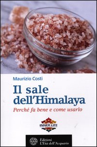 Il sale dell'Himalaya. Perché fa bene e come usarlo - Librerie.coop Il sale dell'Himalaya. Perché fa bene e come usarlo - Librerie.coop