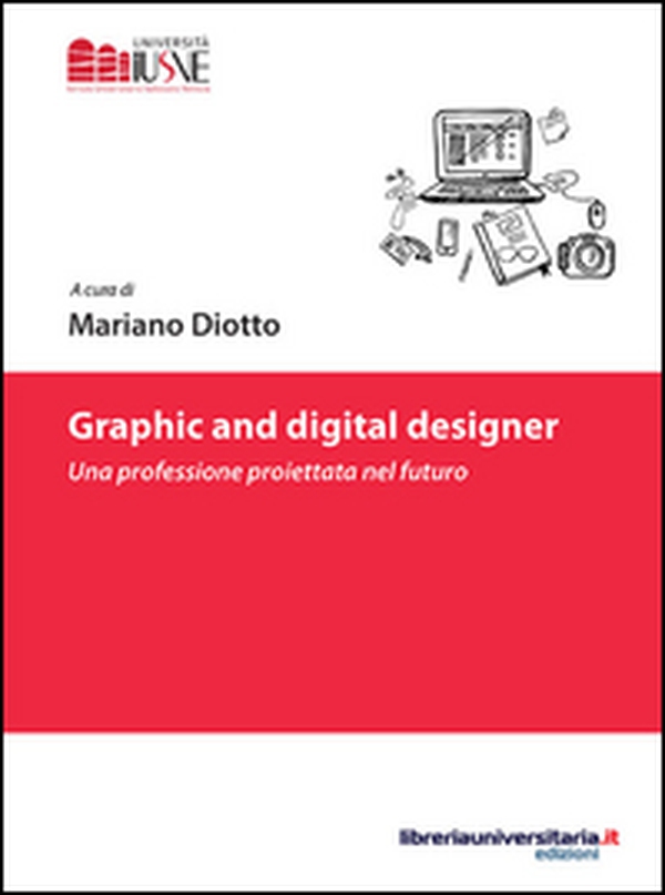 Graphic and digital designer. Una professione proiettata nel futuro - Librerie.coop Graphic and digital designer. Una professione proiettata nel futuro - Librerie.coop