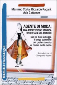 Agente di moda: una professione storica proiettata nel futuro. Dal Re Sole ad oggi il lungo cammino del professionista al centro della moda - Librerie.coop Agente di moda: una professione storica proiettata nel futuro. Dal Re Sole ad oggi il lungo cammino del professionista al centro della moda - Librerie.coop