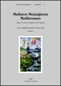 Medioevo Mezzogiorno Mediterraneo. Studi in onore di Mario Del Treppo - Librerie.coop