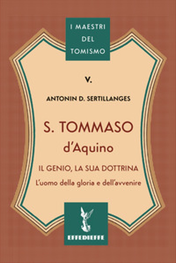 S. Tommaso d'Aquino. Il genio, la sua dottrina - Librerie.coop S. Tommaso d'Aquino. Il genio, la sua dottrina - Librerie.coop