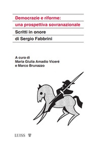 Democrazie e riforme: una prospettiva sovranazionale. Scritti in onore di Sergio Fabbrini - Librerie.coop