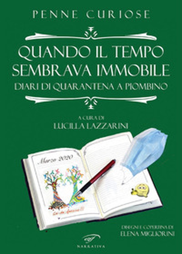 Quando il tempo sembrava immobile. Diari di quarantena a Piombino - Librerie.coop Quando il tempo sembrava immobile. Diari di quarantena a Piombino - Librerie.coop