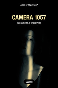 Camera 1057. Quella notte, d'improvviso - Librerie.coop Camera 1057. Quella notte, d'improvviso - Librerie.coop