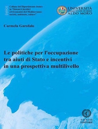 Le politiche per l'occupazione tra aiuti di Stato e incentivi in una prospettiva multilivello - Librerie.coop