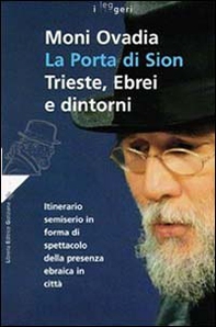 La porta di Sion. Trieste, ebrei e dintorni. Itinerario semiserio in forma di spettacolo della presenza ebraica in città - Librerie.coop La porta di Sion. Trieste, ebrei e dintorni. Itinerario semiserio in forma di spettacolo della presenza ebraica in città - Librerie.coop