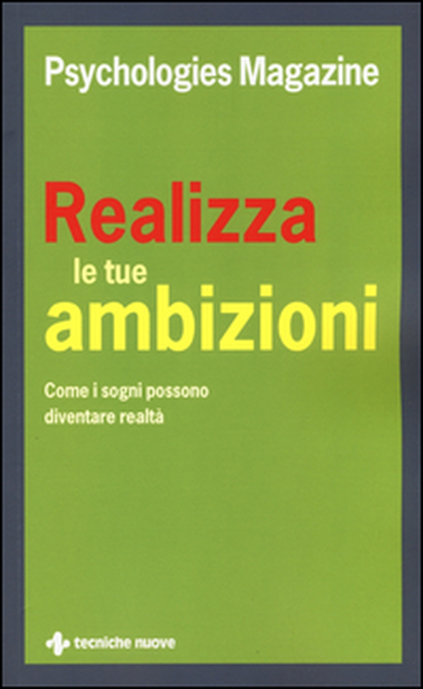 Realizza le tue ambizioni. Come i sogni possono diventare realtà - Librerie.coop Realizza le tue ambizioni. Come i sogni possono diventare realtà - Librerie.coop