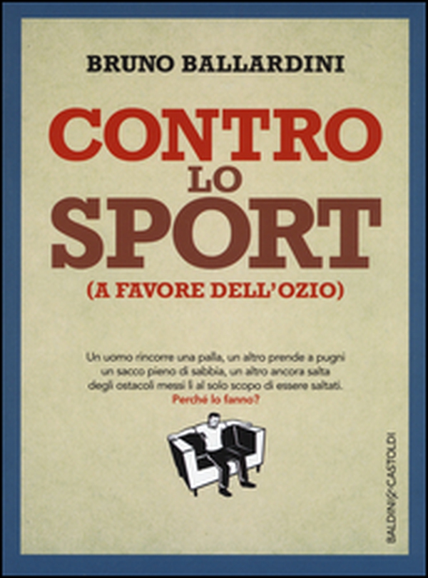 Contro lo sport (a favore dell'ozio) - Librerie.coop Contro lo sport (a favore dell'ozio) - Librerie.coop