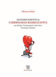 Aggiornamenti in cardiologia riabilitativa - Librerie.coop