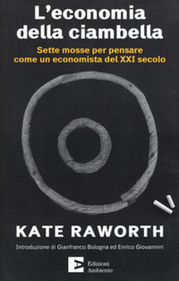 L'economia della ciambella. Sette mosse per pensare come un economista del XXI secolo - Librerie.coop L'economia della ciambella. Sette mosse per pensare come un economista del XXI secolo - Librerie.coop