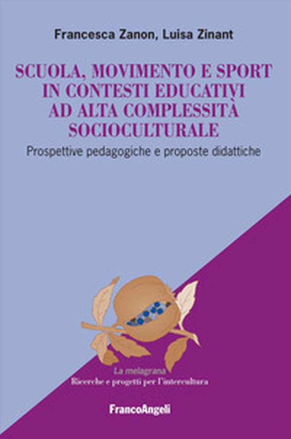 Scuola, movimento e sport in contesti educativi ad alta complessità socioculturale. Prospettive pedagogiche e proposte didattiche - Librerie.coop Scuola, movimento e sport in contesti educativi ad alta complessità socioculturale. Prospettive pedagogiche e proposte didattiche - Librerie.coop