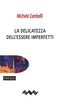 La delicatezza dell'essere imperfetti - Librerie.coop La delicatezza dell'essere imperfetti - Librerie.coop
