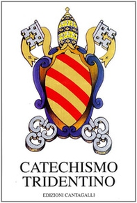 Catechismo tridentino. Catechismo ad uso dei parroci pubblicato dal Papa Pio V per decreto del Concilio di Trento - Librerie.coop