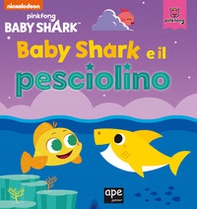 Baby Shark e il pesciolino - Librerie.coop Baby Shark e il pesciolino - Librerie.coop