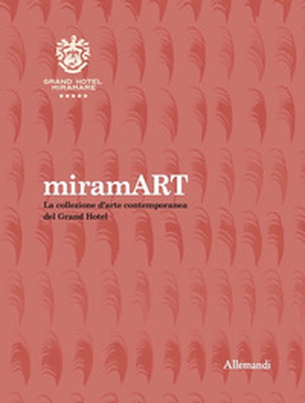 miramART. Beyond the sea. La collezione d'arte contemporanea del Grand Hotel - Librerie.coop miramART. Beyond the sea. La collezione d'arte contemporanea del Grand Hotel - Librerie.coop