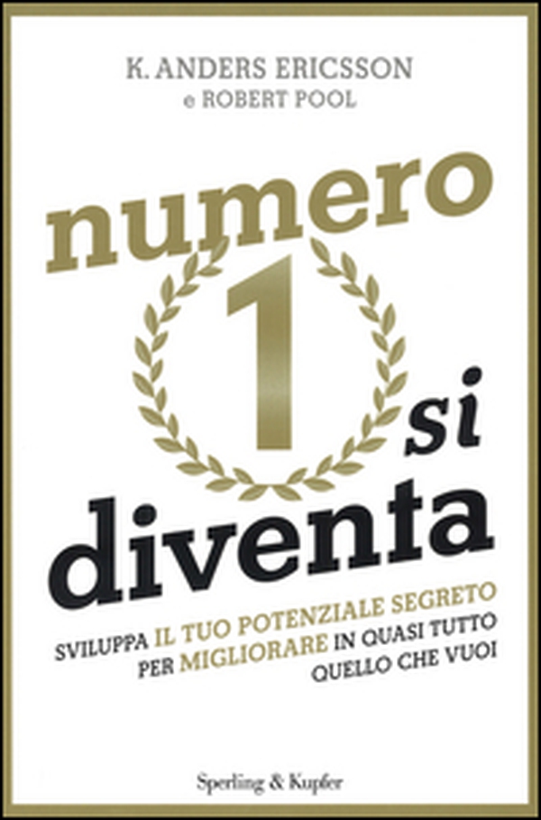 Numero 1 si diventa. Sviluppa il tuo potenziale segreto per migliorare in quasi tutto quello che vuoi - Librerie.coop Numero 1 si diventa. Sviluppa il tuo potenziale segreto per migliorare in quasi tutto quello che vuoi - Librerie.coop