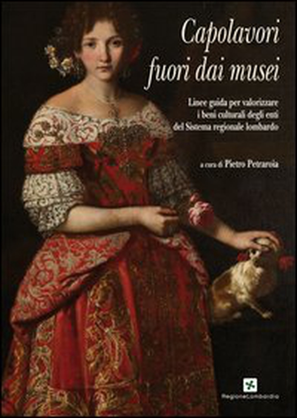 Capolavori fuori dai musei. Linee guida per valorizzare i beni culturali degli enti del Sistema regionale lombardo - Librerie.coop Capolavori fuori dai musei. Linee guida per valorizzare i beni culturali degli enti del Sistema regionale lombardo - Librerie.coop