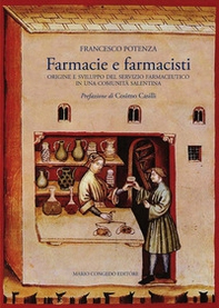 Farmacie e farmacisti. Origine e sviluppo del servizio farmaceutico in una comunità salentina - Librerie.coop Farmacie e farmacisti. Origine e sviluppo del servizio farmaceutico in una comunità salentina - Librerie.coop