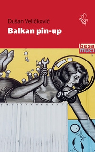Balkan Pin-up - Librerie.coop Balkan Pin-up - Librerie.coop