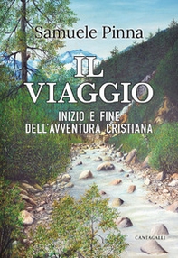 Il viaggio. Inizio e fine dell'avventura cristiana - Librerie.coop