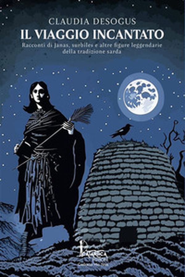 Il viaggio incantato. Racconti di janas, surbiles e altre figure leggendarie della tradizione sarda - Librerie.coop Il viaggio incantato. Racconti di janas, surbiles e altre figure leggendarie della tradizione sarda - Librerie.coop