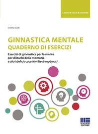 Ginnastica mentale. Quaderno di esercizi - Librerie.coop