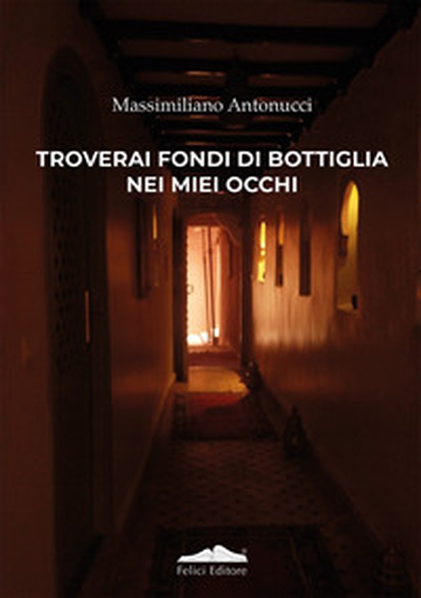 Troverai fondi di bottiglia nei miei occhi - Librerie.coop Troverai fondi di bottiglia nei miei occhi - Librerie.coop