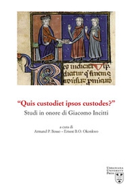«Quis custodiet ipsos custodes?» Studi in onore di Giacomo Incitti - Librerie.coop
