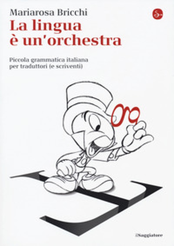 La lingua è un'orchestra. Piccola grammatica italiana per traduttori (e scriventi) - Librerie.coop La lingua è un'orchestra. Piccola grammatica italiana per traduttori (e scriventi) - Librerie.coop