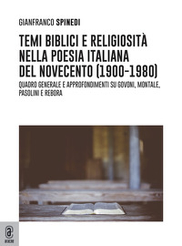 Temi biblici e religiosità nella poesia italiana del Novecento (1900-1980). Quadro generale e approfondimenti su Govoni, Montale, Pasolini e Rebora - Librerie.coop Temi biblici e religiosità nella poesia italiana del Novecento (1900-1980). Quadro generale e approfondimenti su Govoni, Montale, Pasolini e Rebora - Librerie.coop