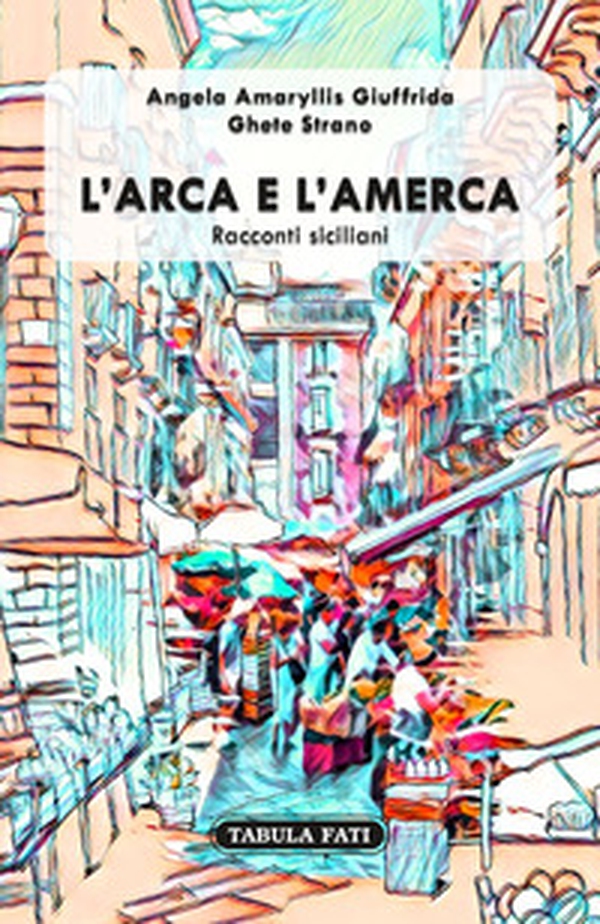 L'arca e l'Amerca. Racconti siciliani - Librerie.coop L'arca e l'Amerca. Racconti siciliani - Librerie.coop