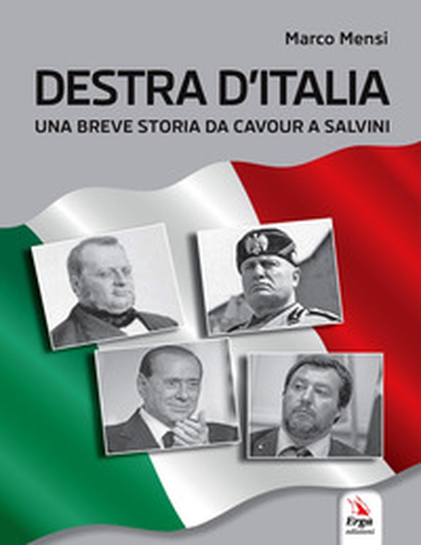 Destra d'Italia. Una breve storia da Cavour a Salvini - Librerie.coop Destra d'Italia. Una breve storia da Cavour a Salvini - Librerie.coop