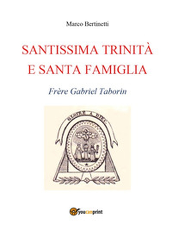 Santissima Trinità e santa famiglia. Frère Gabriel Taborin - Librerie.coop Santissima Trinità e santa famiglia. Frère Gabriel Taborin - Librerie.coop